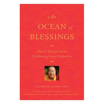 "An Ocean of Blessings: Heart Teachings of Drubwang Penor Rinpoche" - "" ("Rinpoche Penor")