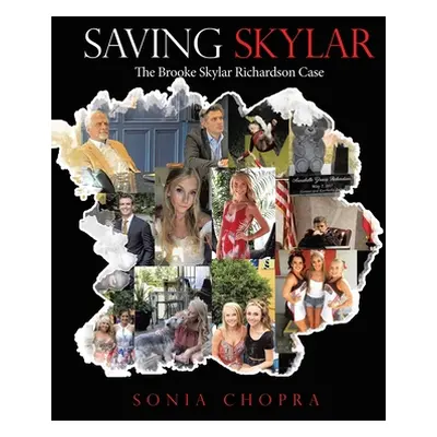 "Saving Skylar: The Brooke Skylar Richardson Case" - "" ("Chopra Sonia")