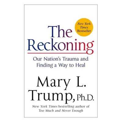 "The Reckoning: Our Nation's Trauma and Finding a Way to Heal" - "" ("Trump Mary L.")