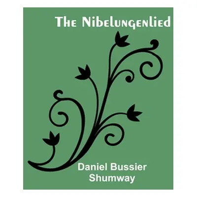 "The Nibelungenlied" - "" ("Bussier Shumway Daniel")