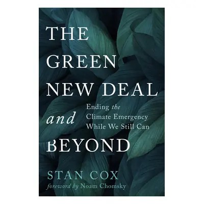 "The Green New Deal and Beyond: Ending the Climate Emergency While We Still Can" - "" ("Cox Stan