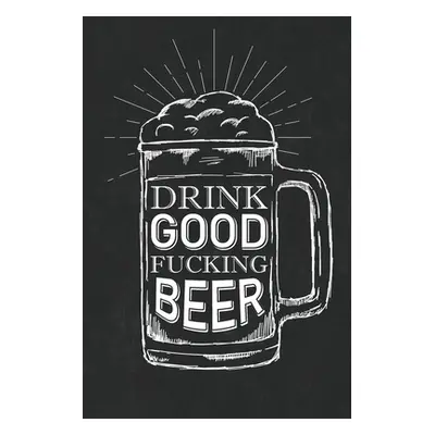 "Drink Good Fucking Beer" - "" ("Paperland")