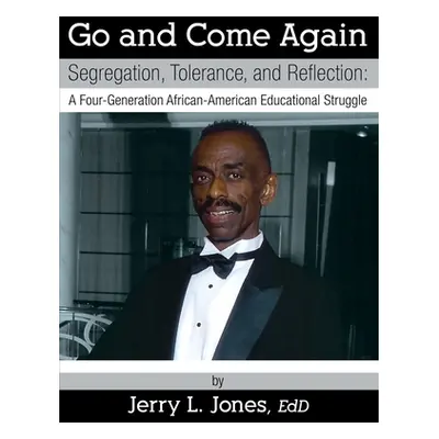 "Go and Come Again: Segregation, Tolerance, and Reflection: A Four-Generation African-American E