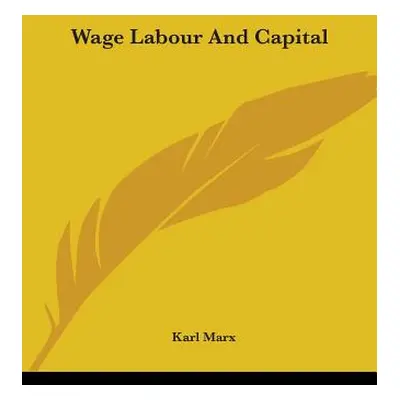 "Wage Labour And Capital" - "" ("Marx Karl")