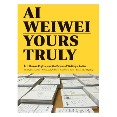 "AI Weiwei: Yours Truly: Art, Human Rights, and the Power of Writing a Letter