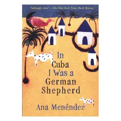 "In Cuba I Was a German Shepherd" - "" ("Menndez Ana")