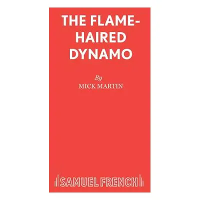 "The Flame-Haired Dynamo" - "" ("Martin Mick")