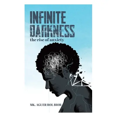 "Infinite Darkness: The Rise of Anxiety" - "" ("Bior Mk Aguer Bol")