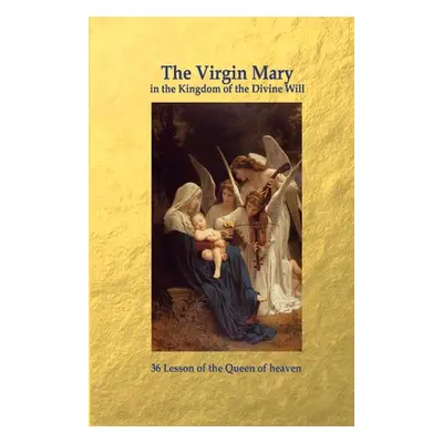 "The Virgin Mary in the Kingdom of the Divine Will" - "" ("Piccarreta Luisa")