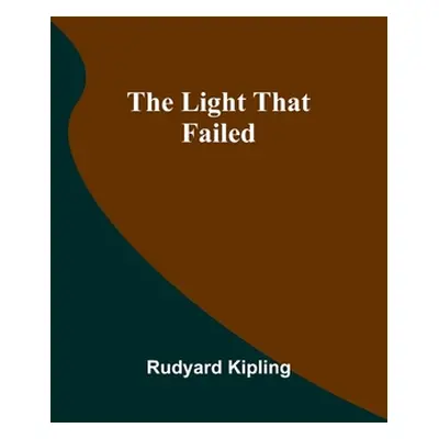 "The Light That Failed" - "" ("Kipling Rudyard")