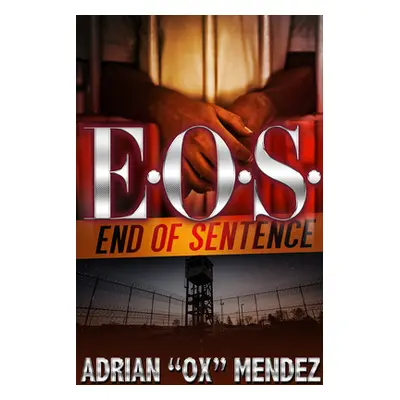 "E.O.S.: End of Sentence" - "" ("Mendez Adrian Ox")