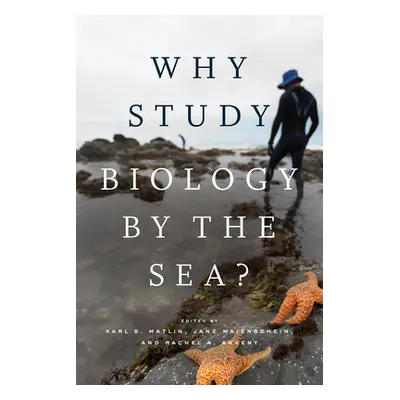 "Why Study Biology by the Sea?" - "" ("Matlin Karl S.")