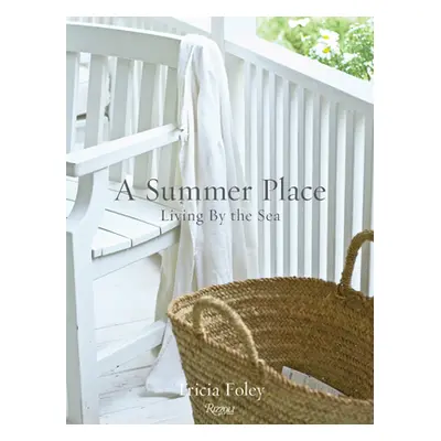 "A Summer Place: Living by the Sea" - "" ("Foley Tricia")