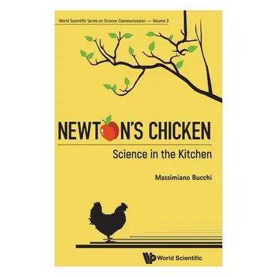 "Newton's Chicken: Science in the Kitchen" - "" ("Bucchi Massimiano")