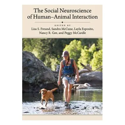 "The Social Neuroscience of Human-Animal Interaction" - "" ("McCardle Peggy")