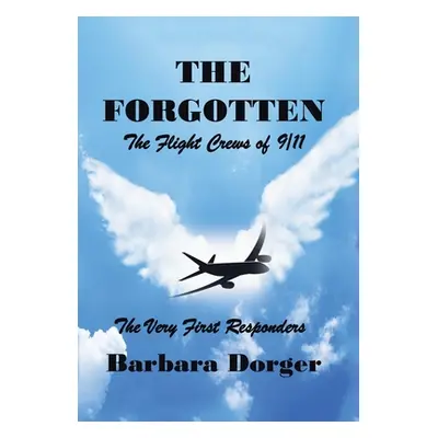 "The Forgotten: The Flight Crews of 9/11" - "" ("Dorger Barbara")