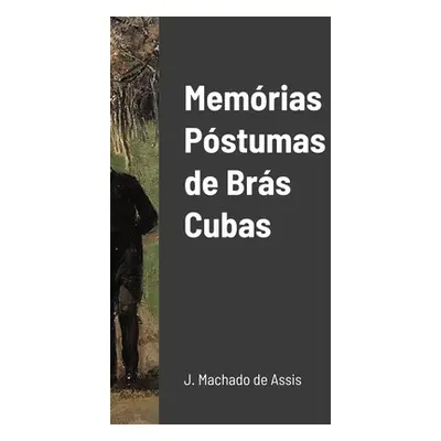 "Memrias Pstumas de Brs Cubas" - "" ("Machado De Assis Joaquim")