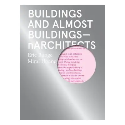 "Buildings and Almost Buildings: Narchitects" - "" ("Bunge Eric")