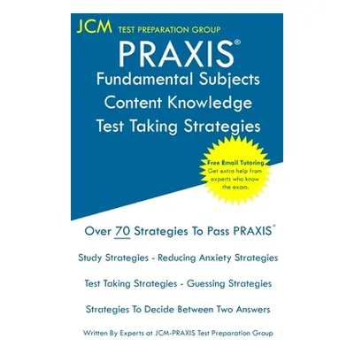 "PRAXIS Fundamental Subjects Content Knowledge - Test Taking Strategies: PRAIXS 5511 - Free Onli