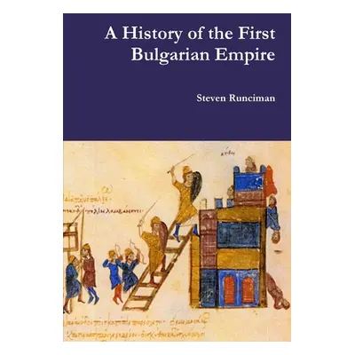 "A History of the First Bulgarian Empire" - "" ("Runciman Steven")