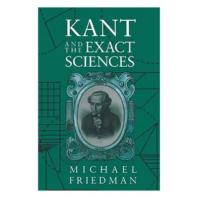 "Kant and the Exact Sciences" - "" ("Friedman Michael")