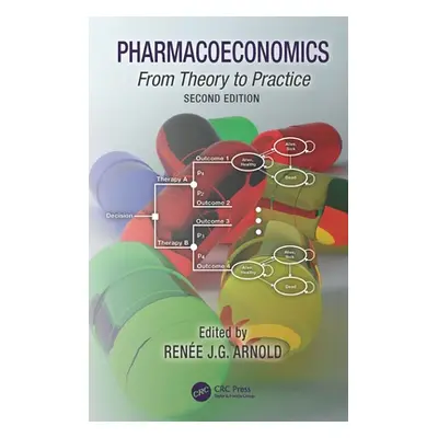 "Pharmacoeconomics: From Theory to Practice" - "" ("Arnold Rene J. G.")