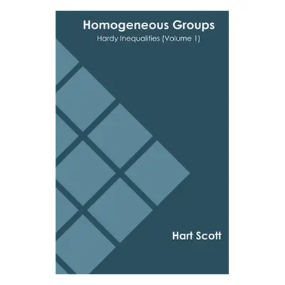 "Homogeneous Groups: Hardy Inequalities (Volume 1)" - "" ("Scott Hart")