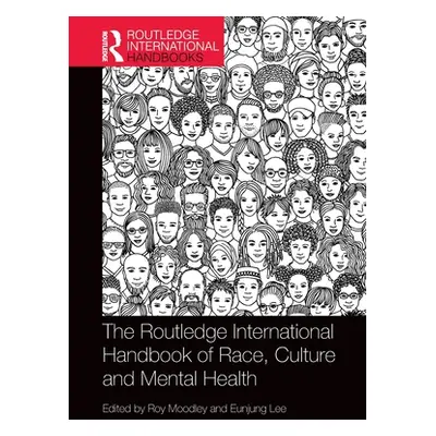 "The Routledge International Handbook of Race, Culture and Mental Health" - "" ("Moodley Roy")