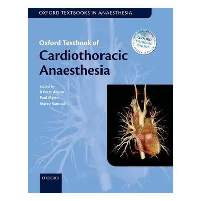 "Oxford Textbook of Cardiothoracic Anaesthesia" - "" ("Alston R. Peter")