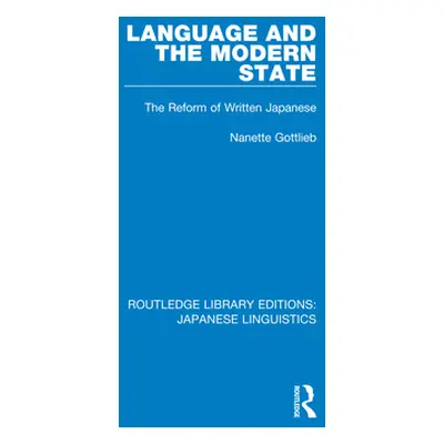 "Language and the Modern State: The Reform of Written Japanese" - "" ("Gottlieb Nanette")