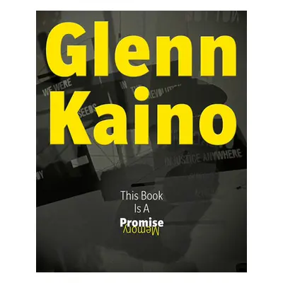 "Glenn Kaino: This Book Is a Promise" - "" ("Kaino Glenn")