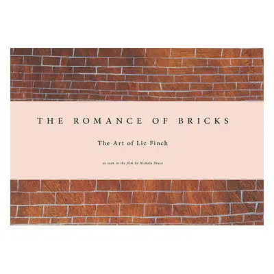 "Liz Finch: The Romance of Bricks" - "" ("Finch Liz")