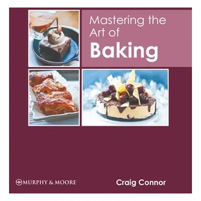 "Mastering the Art of Baking" - "" ("Connor Craig")