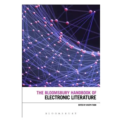 "The Bloomsbury Handbook of Electronic Literature" - "" ("Tabbi Joseph")