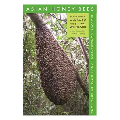 "Asian Honey Bees: Biology, Conservation, and Human Interactions" - "" ("Oldroyd Benjamin P.")