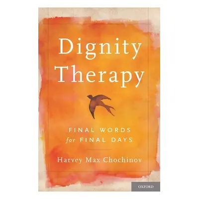 "Dignity Therapy: Final Words for Final Days" - "" ("Chochinov Harvey Max")