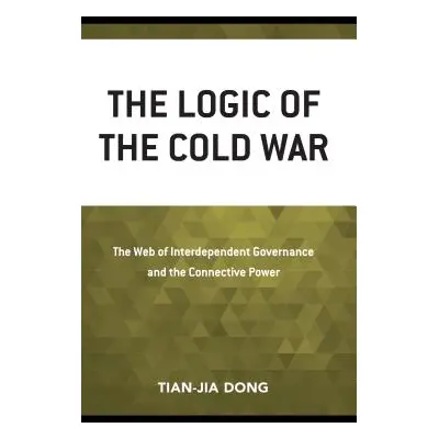 "The Logic of the Cold War: The Web of Interdependent Governance and the Connective Power" - "" 