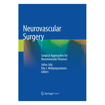 "Neurovascular Surgery: Surgical Approaches for Neurovascular Diseases" - "" ("July Julius")