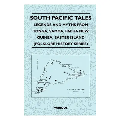 "South Pacific Tales - Legends and Myths from Tonga, Samoa, Papua New Guinea, Easter Island (Fol