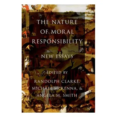 "The Nature of Moral Responsibility: New Essays" - "" ("Clarke Randolph")