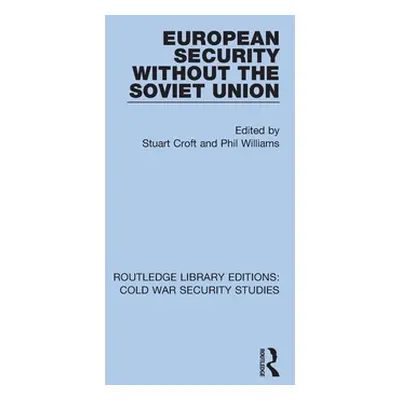 "European Security Without the Soviet Union" - "" ("Croft Stuart")