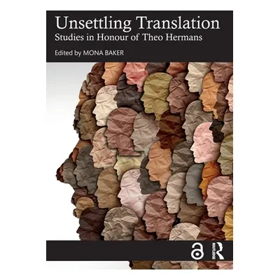 "Unsettling Translation: Studies in Honour of Theo Hermans" - "" ("Baker Mona")