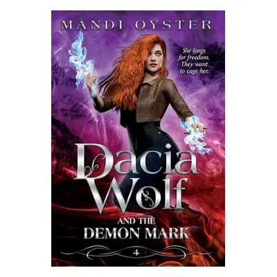 "Dacia Wolf & the Demon Mark: A magical coming of age dark fantasy novel" - "" ("Oyster Mandi")