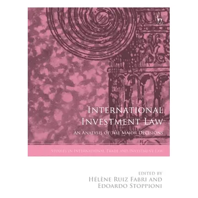 "International Investment Law: An Analysis of the Major Decisions" - "" ("Fabri Hlne Ruiz")