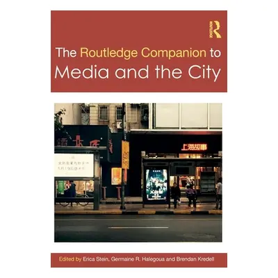 "The Routledge Companion to Media and the City" - "" ("Stein Erica")