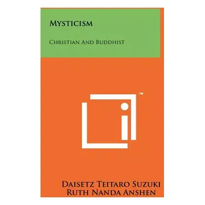 "Mysticism: Christian and Buddhist" - "" ("Suzuki Daisetz Teitaro")