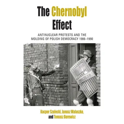 "The Chernobyl Effect: Antinuclear Protests and the Molding of Polish Democracy, 1986-1990" - ""