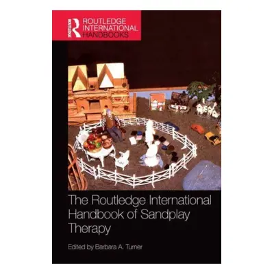 "The Routledge International Handbook of Sandplay Therapy" - "" ("Turner Barbara")