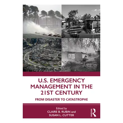 "U.S. Emergency Management in the 21st Century: From Disaster to Catastrophe" - "" ("Rubin Clair