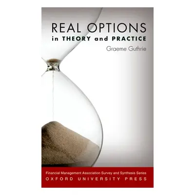 "Real Options in Theory and Practice" - "" ("Guthrie Graeme")